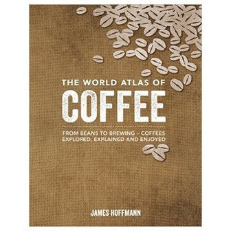 The World Atlas of Coffee by James Hoffman For Cheap