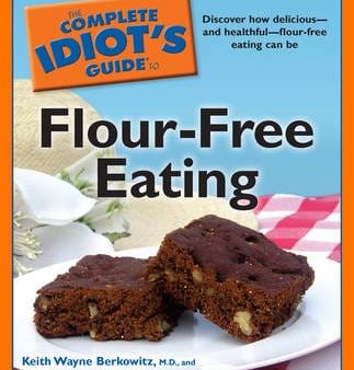 Keith Wayn Berkowitz: Complete Idiot s Guide to Flour-Free Eating [2010] paperback Supply