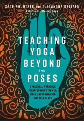 Sage Rountree: Teaching Yoga Beyond the Poses [2019] paperback Fashion