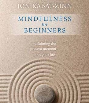 Zinn Jon Kabat: Mindfulness for Beginners: Reclaiming the Present Moment--and Your Life [2016] paperback Online