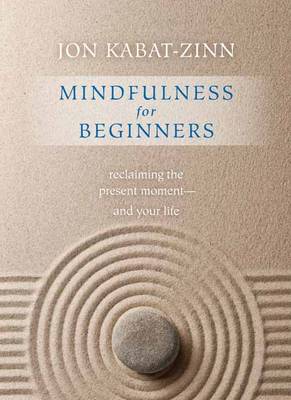 Zinn Jon Kabat: Mindfulness for Beginners: Reclaiming the Present Moment--and Your Life [2016] paperback Online