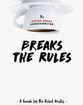 Pilar Alessandra: The Coffee Break Screenwriter...Breaks the Rules [2018] paperback Hot on Sale