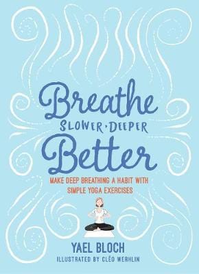 Yael Bloch: Breathe Slower, Deeper, Better [2019] paperback Fashion