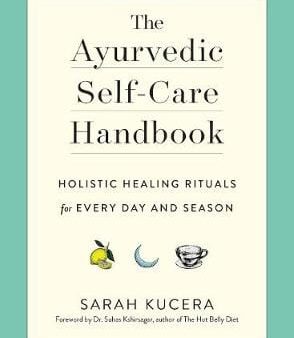 Sarah Kucera: The Ayurvedic Self-Care Handbook [2019] paperback Online Sale