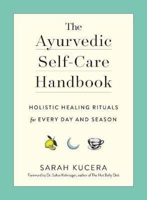 Sarah Kucera: The Ayurvedic Self-Care Handbook [2019] paperback Online Sale