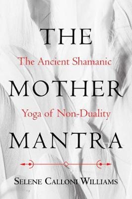 Selene Call Williams: The Mother Mantra [2019] paperback Online Hot Sale