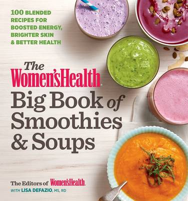 Health Womens: The Women s Health Big Book of Smoothies & Soups [2016] paperback Hot on Sale