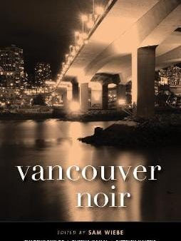 Sam [ed] Wiebe: Vancouver Noir [2018] paperback Hot on Sale