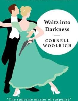 Cornell Woolrich: Waltz into Darkness [2020] paperback For Cheap