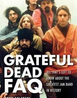 Tony Sclafani: The Grateful Dead FAQ [2013] paperback Cheap